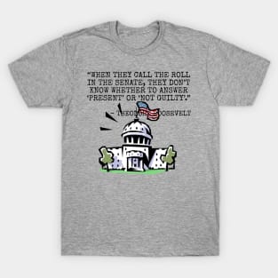 When they call the roll in the Senate... T-Shirt